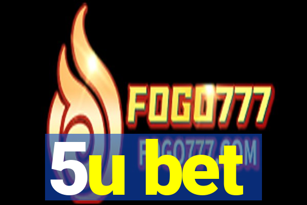 5u bet